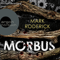 Hörbuchcover von Morbus von Mark Roderick, wird gesprochen von Richard Barenberg