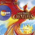 Hörbuchcover von Impossible Creatures – Der Ruf des Phönix von Katherine Rundell, wird gesprochen von Markus J. Bachmann