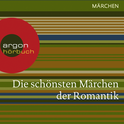 Hörbuchcover von Die schönsten Märchen der Romantik von N. N., wird gesprochen von Martin Seifert