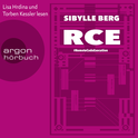 Hörbuchcover von RCE: #RemoteCodeExecution. Roman von Sibylle Berg, wird gesprochen von Torben Kessler, Lisa Hrdina