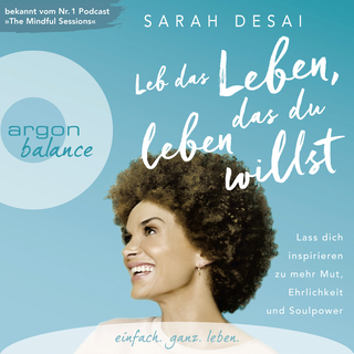 Hörbuchcover von Leb das Leben, das du leben willst: Lass dich inspirieren zu mehr Mut, Ehrlichkeit und Soulpower
