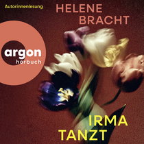 Hörbuchcover von Irma tanzt von Helene Bracht
