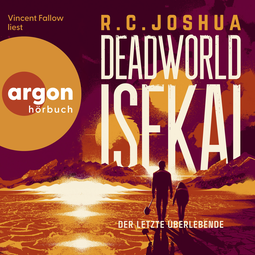 Hörbuchcover von Deadworld Isekai 1 – Der letzte Überlebende von R. C. Joshua, wird gesprochen von Vincent Fallow