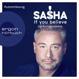Hörbuchcover von If you believe: Die Autobiografie  von Sasha Röntgen-Schmitz