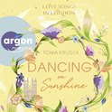 Hörbuchcover von Love Songs in London – Dancing on Sunshine von Tonia Krüger, wird gesprochen von Corinna Dorenkamp
