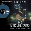Hörbuchcover von Die Entscheidung: Deutschland 1929 bis 1934 von Jens Bisky, wird gesprochen von Omid-Paul Eftekhari