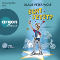 Hörbuchcover von Echt jetzt? Felix und das wahre Leben von Klaus-Peter Wolf, wird gesprochen von Hanno Koffler