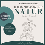 Hörbuchcover von Immunbooster Natur: Mit Wildpflanzen das Immunsystem auf Vordermann bringen von Dr. Markus Strauß