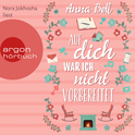 Hörbuchcover von Auf dich war ich nicht vorbereitet: Roman von Anna Bell, wird gesprochen von Nora Jokhosha