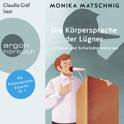 Hörbuchcover von Die Körpersprache der Lügner: Trickser und Schwindler entlarven von Monika Matschnig, wird gesprochen von Claudia Gräf
