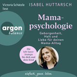 Hörbuchcover von Mamapsychologie: Geborgenheit, Halt und Liebe für deinen Mama-Alltag. Die Safe-Space-Strategie für dich und dein Kind von Isabel Huttarsch