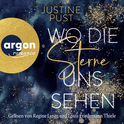 Hörbuchcover von Wo die Sterne uns sehen: Roman von Justine Pust, wird gesprochen von Regine Lange, Louis Friedemann Thiele