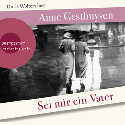 Hörbuchcover von Sei mir ein Vater von Anne Gesthuysen, wird gesprochen von Doris Wolters
