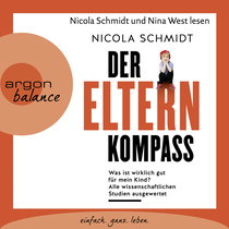 Hörbuchcover von Der Elternkompass: Was ist wirklich gut für mein Kind? Alle wissenschaftlichen Studien ausgewertet von Nicola Schmidt, wird gesprochen von Nina West