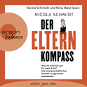 Hörbuchcover von Der Elternkompass: Was ist wirklich gut für mein Kind? Alle wissenschaftlichen Studien ausgewertet von Nicola Schmidt, wird gesprochen von Nicola Schmidt, Nina West