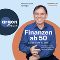 Hörbuchcover von Finanzen ab 50: Es ist nicht zu spät: Vermögen sichern, richtig vorsorgen und das Alter genießen von Hermann-Josef Tenhagen, wird gesprochen von Hermann-Josef Tenhagen