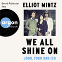 Hörbuchcover von We all shine on: John, Yoko und ich von Elliot Mintz, wird gesprochen von Bernd Reheuser