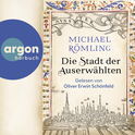 Hörbuchcover von Die Stadt der Auserwählten von Michael Römling, wird gesprochen von Oliver Erwin Schönfeld