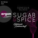 Hörbuchcover von Sugar & Spice – Glühende Leidenschaft von Seressia Glass, wird gesprochen von Eni Winter