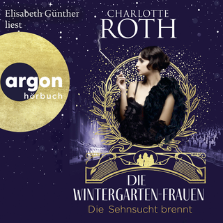 Hörbuchcover von Die Wintergarten-Frauen. Die Sehnsucht brennt: Roman