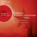 Hörbuchcover von Brennende Kälte: Denglers vierter Fall von Wolfgang Schorlau, wird gesprochen von Frank Arnold