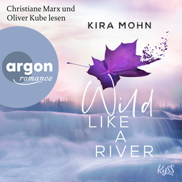 Hörbuchcover von Wild like a River von Kira Mohn, wird gesprochen von Christiane Marx, Oliver Kube