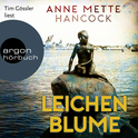 Hörbuchcover von Leichenblume von Anne Mette Hancock, wird gesprochen von Tim Gössler
