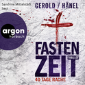 Hörbuchcover von Fastenzeit. 40 Tage Rache: Thriller von Wolfram Hänel, Ulrike Gerold, wird gesprochen von Sandrine Mittelstädt