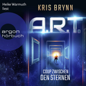 Hörbuchcover von A.R.T. - Coup zwischen den Sternen von Kris Brynn, wird gesprochen von Heike Warmuth