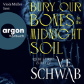 Hörbuchcover von Bury Our Bones in the Midnight Soil: Liebe stirbt zuletzt von V. E. Schwab, wird gesprochen von Viola Müller