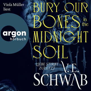 Hörbuchcover von Bury Our Bones in the Midnight Soil: Liebe stirbt zuletzt