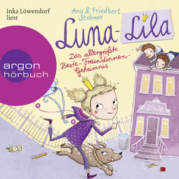 Hörbuchcover von Luna-Lila - Das allergrößte Beste-Freundinnen-Geheimnis von Anu Stohner, Friedbert Stohner, wird gesprochen von Inka Löwendorf