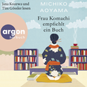 Hörbuchcover von Frau Komachi empfiehlt ein Buch von Michiko Aoyama, wird gesprochen von Tim Gössler, Jana Kozewa
