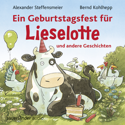 Hörbuchcover von Ein Geburtstagsfest für Lieselotte und andere Geschichten: Drei Abenteuer mit Kuh Lieselotte für Mädchen und Jungen ab 3 Jahren von Alexander Steffensmeier, wird gesprochen von Bernd Kohlhepp
