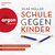 Schule gegen Kinder
