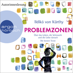 Hörbuchcover von Problemzonen: Über das Leben, die Sehnsucht und die Liebe danach von Ildikó von Kürthy