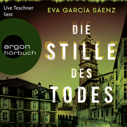 Hörbuchcover von Die Stille des Todes von Eva García Sáenz, wird gesprochen von Uve Teschner