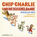Hörbuchcover von Chip Charlie und die Kuschelbande von Rusalka Reh, wird gesprochen von Thomas Nicolai