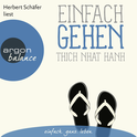 Hörbuchcover von Einfach gehen von  Thich Nhat Hanh, wird gesprochen von Herbert Schäfer