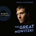 Hörbuchcover von The Great Nowitzki: Das außergewöhnliche Leben des großen deutschen Sportlers von Thomas Pletzinger, wird gesprochen von Julian Mehne