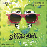 Hörbuchcover von Der Schwobbel in schleimiger Mission von Mars-Leo Frei