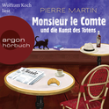 Hörbuchcover von Monsieur le Comte und die Kunst des Tötens: Kriminalroman von Pierre Martin, wird gesprochen von Wolfram Koch