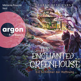 Hörbuchcover von The Enchanted Greenhouse: Ein Schimmer der Hoffnung von Sarah Beth Durst