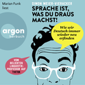 Hörbuchcover von Sprache ist, was du draus machst!: Wie wir Deutsch immer wieder neu erfinden von Prof. Dr. Simon Meier-Vieracker, wird gesprochen von Marian Funk