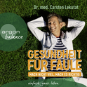 Hörbuchcover von Gesundheit für Faule: Mach nicht viel, mach es richtig von Dr. med. Carsten Lekutat, wird gesprochen von Oliver Erwin Schönfeld