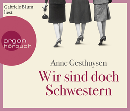 Hörbuchcover von Wir sind doch Schwestern von Anne Gesthuysen, wird gesprochen von Gabriele Blum