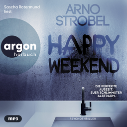 Hörbuchcover von Happy Weekend – Die perfekte Auszeit. Euer schlimmster Albtraum. von Arno Strobel, wird gesprochen von Sascha Rotermund