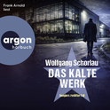Hörbuchcover von Das kalte Werk: Denglers zwölfter Fall von Wolfgang Schorlau, wird gesprochen von Frank Arnold