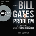 Hörbuchcover von Das Bill-Gates-Problem: Der Mythos vom wohltätigen Milliardär von Tim Schwab, wird gesprochen von Frank Arnold