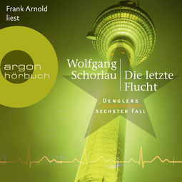 Hörbuchcover von Die letzte Flucht: Denglers sechster Fall von Wolfgang Schorlau, wird gesprochen von Frank Arnold
